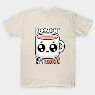 Be Patient I Have Anxietea! Cute Tea Pun T-Shirt